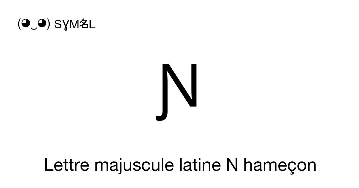 Ɲ Lettre majuscule latine N hameçon (U+019D) signification du symbole ...