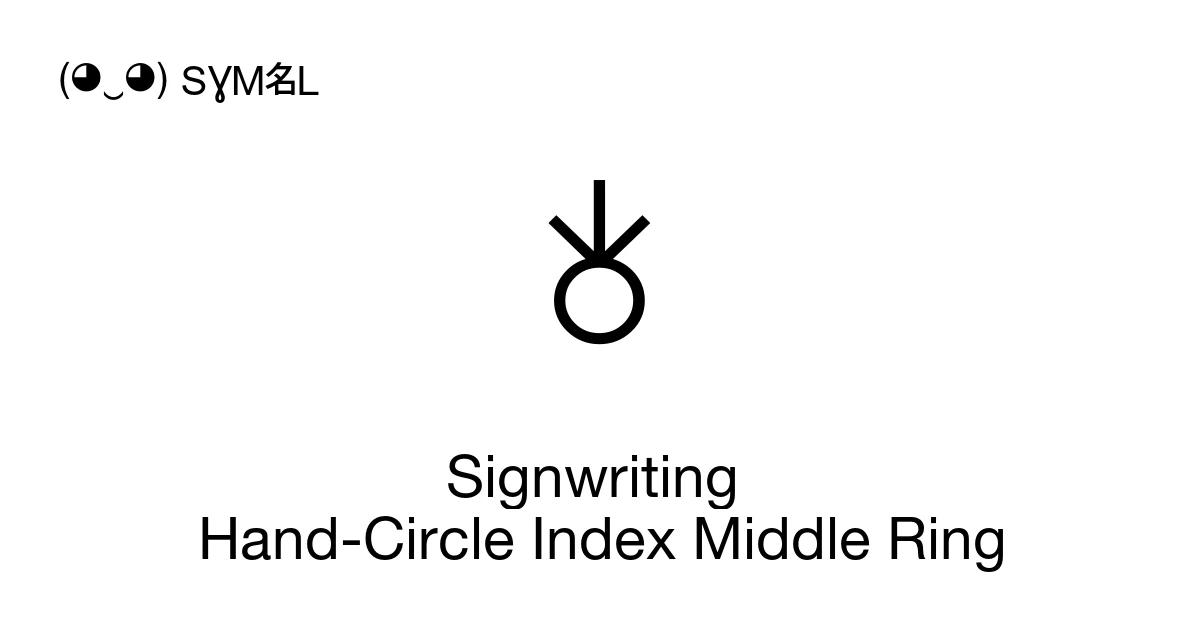 Middle Symbol Position Signwriting Hand-Circle Index Middle Ring (U+1D887) Symbol Meaning ...