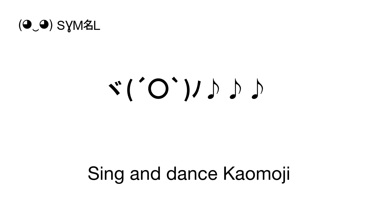 Sing and dance Kaomoji ‭ヾ(´〇`)ﾉ♪♪♪ ‬ Find Unique Emoticons