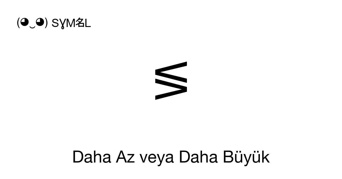 ≶ Daha Az Veya Daha Büyük Unicode Numarası U 2276 📖 Sembolün