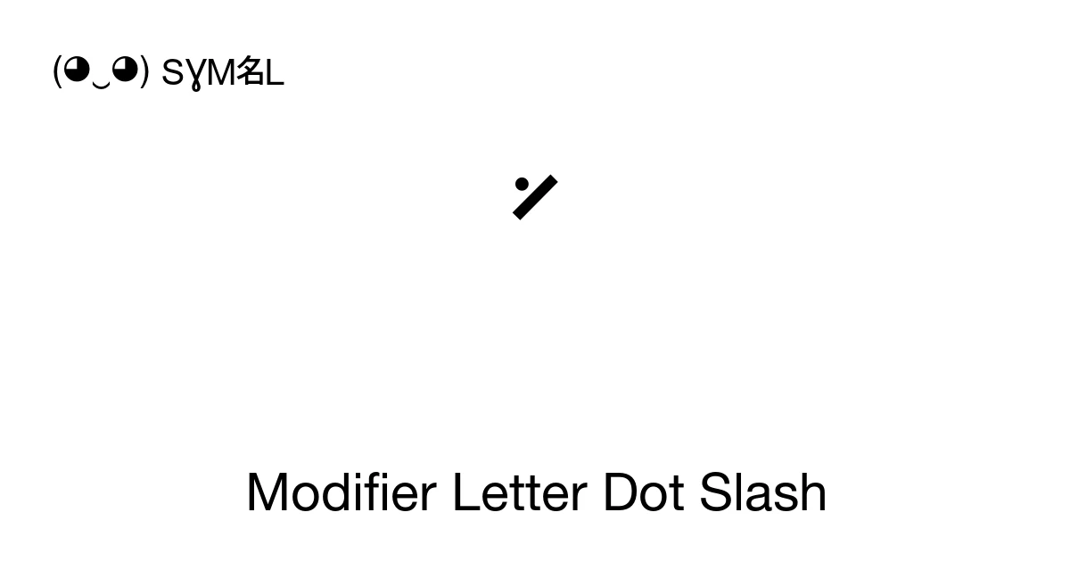 Modifier Letter Dot Slash (U+A718) Symbol Meaning, Copy and Paste