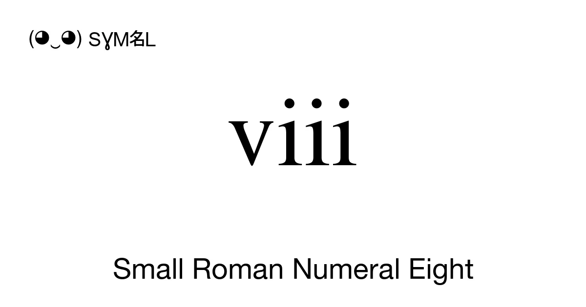 ⅷ Small Roman Numeral Eight (U+2177) Symbol Meaning, Copy and Paste