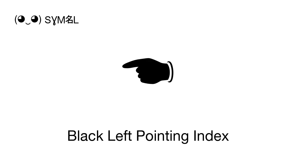 ☚ - Black Left Pointing Index, Unicode Number: U+261A 📖 Symbol Meaning ✂  Copy & 📋 Paste (◕‿◕) SYMBL