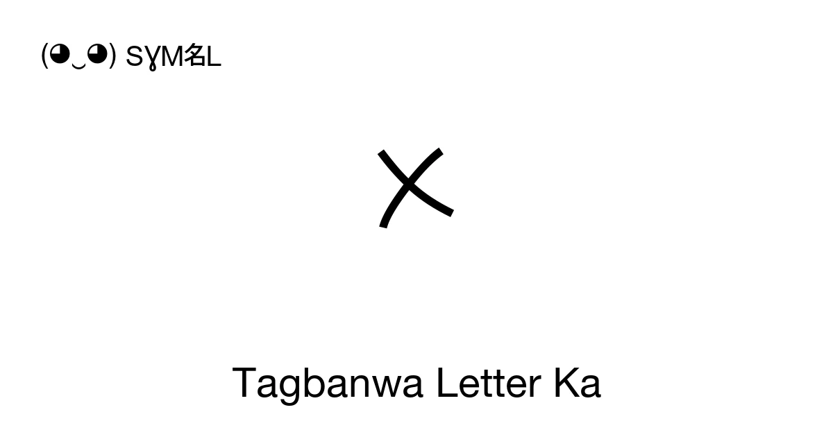 ᝣ Tagbanwa Letter Ka (U+1763) Symbol Meaning, Copy and Paste