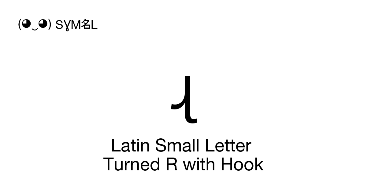 ɻ Latin Small Letter Turned R with Hook symbol meaning, copy and paste ...