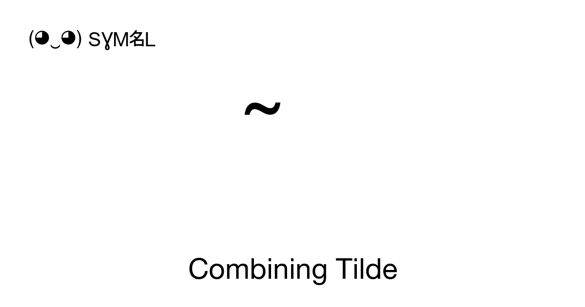 ̃ Combining Tilde symbol meaning, copy and paste unicode character ...