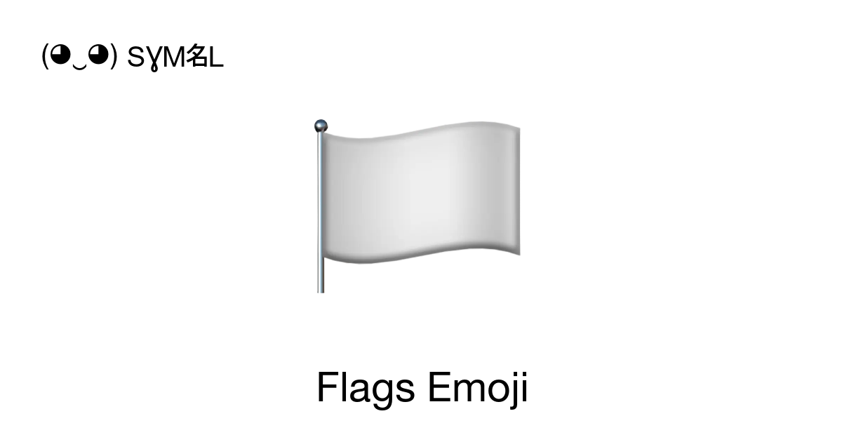 Flags Emoji ‭🏳 🎌 🏁‬ 📖 Meanings Copy & 📋 Paste Symbols ( ‿ ) SYMBL