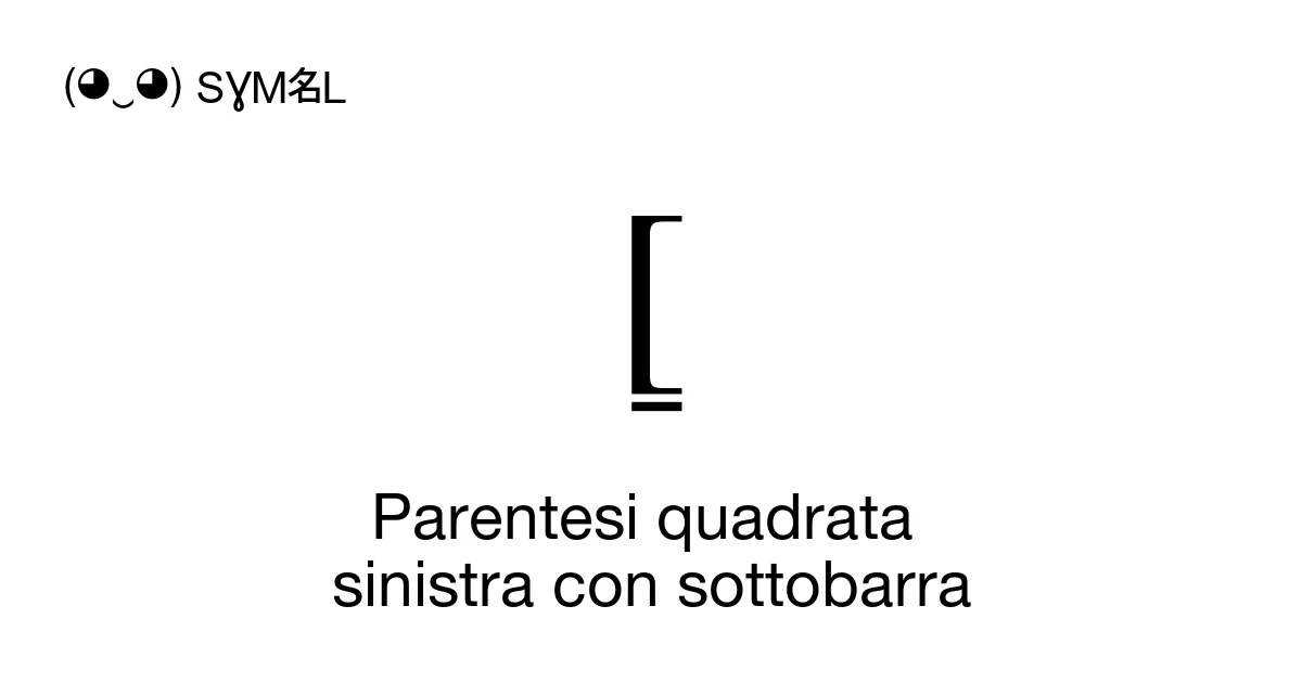 Parentesi quadrata sinistra con sottobarra (U+298B) significato del ...
