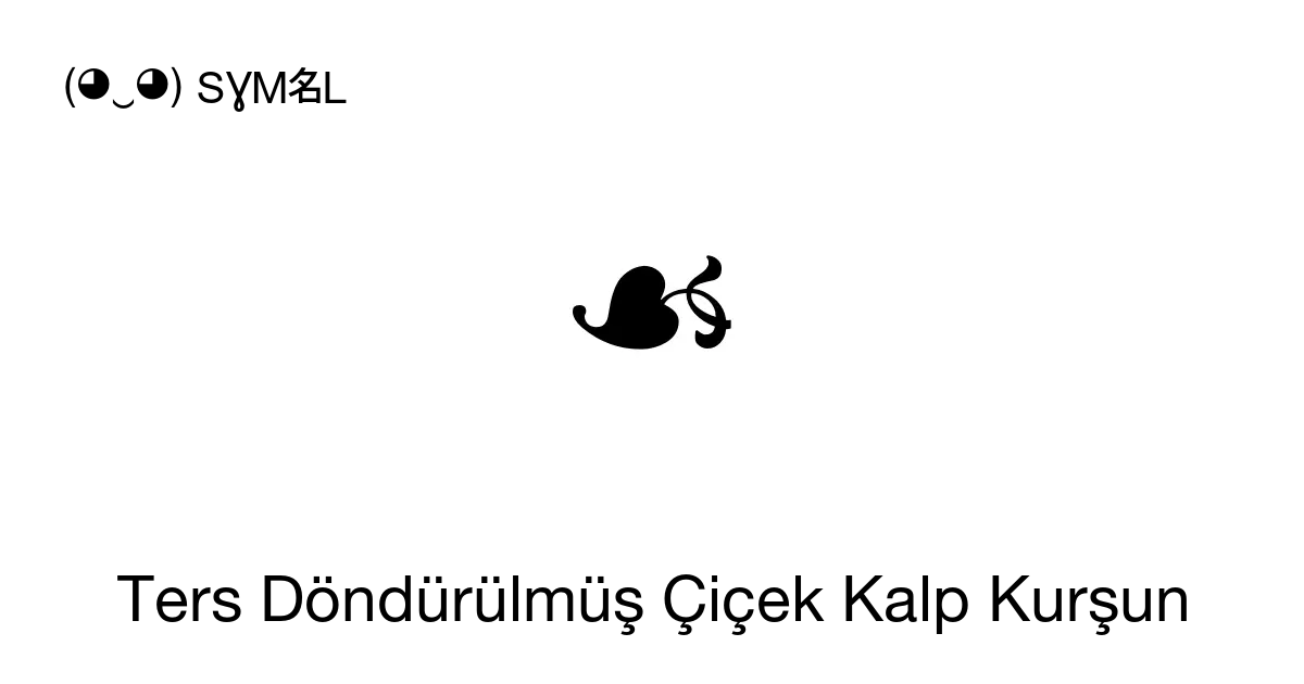 Ters Döndürülmüş Çiçek Kalp Kurşun Unicode Numarası U 2619 📖 Sembolün