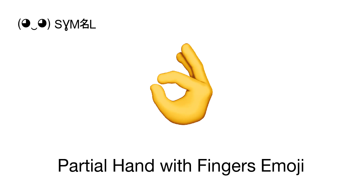 Partial Hand With Fingers Emoji ‭👌 🤙 🤞‬ 📖 Meanings Copy & 📋 Paste 