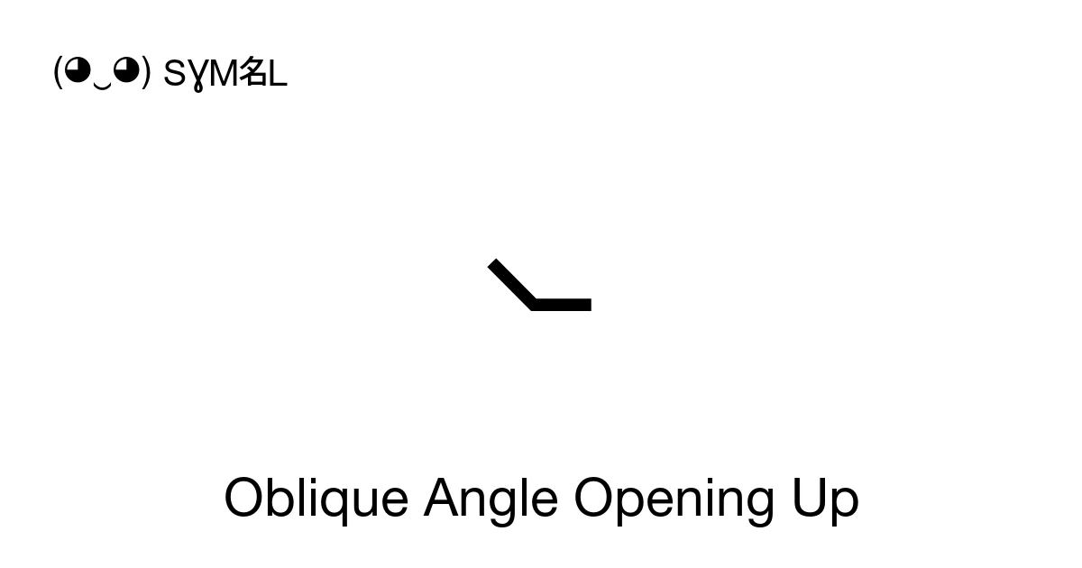 Oblique Angle Opening Up (U+29A6) Symbol Meaning, Copy and Paste