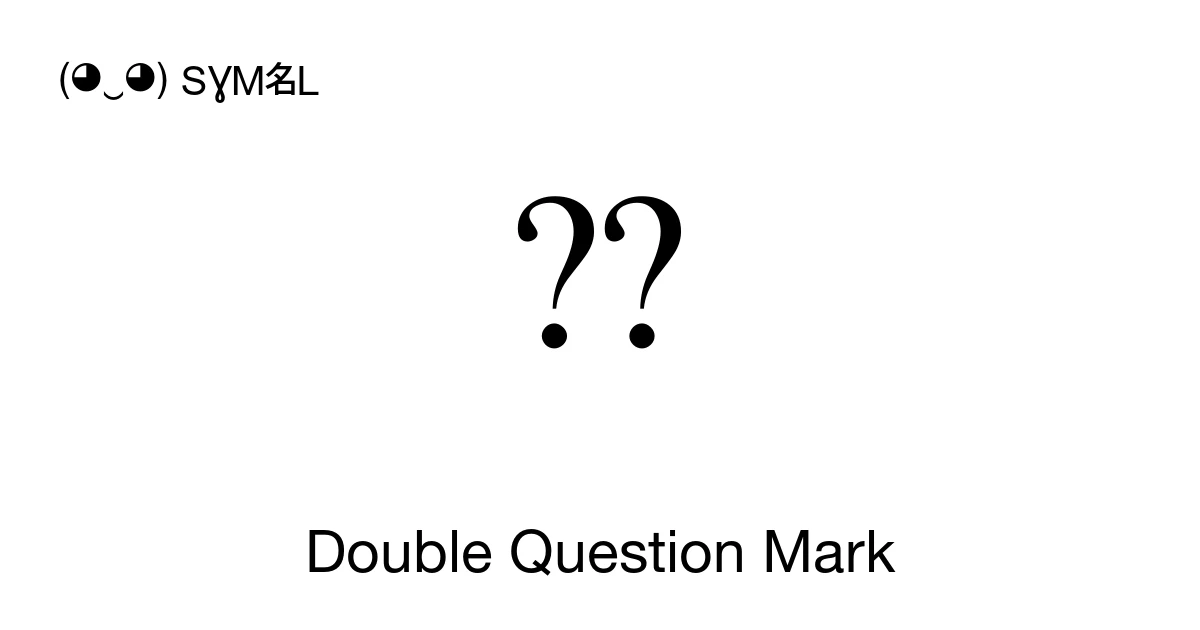 Double Question Mark (U+2047) Symbol Meaning, Copy and Paste