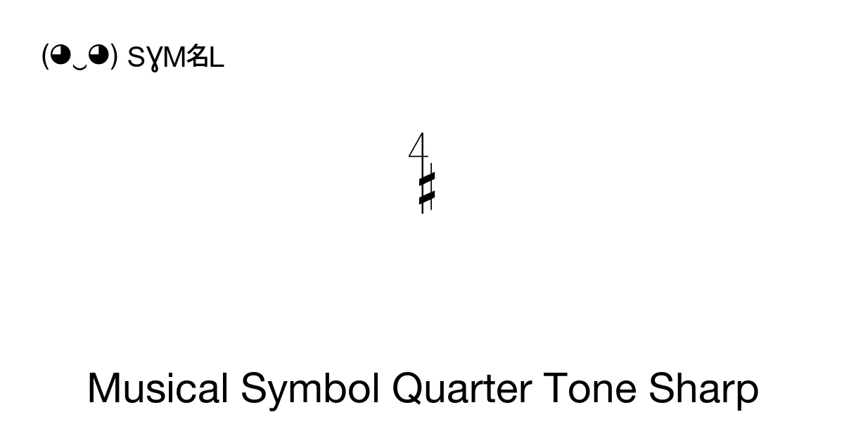 Musical Symbol Quarter Tone Sharp (U+1D132) Symbol Meaning, Copy and Paste