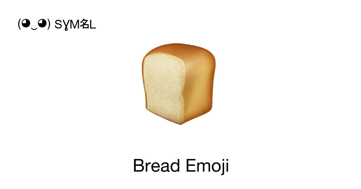 🍞 Bread Emoji 📖 Emoji Meaning Copy & 📋 Paste ( ‿ ) SYMBL