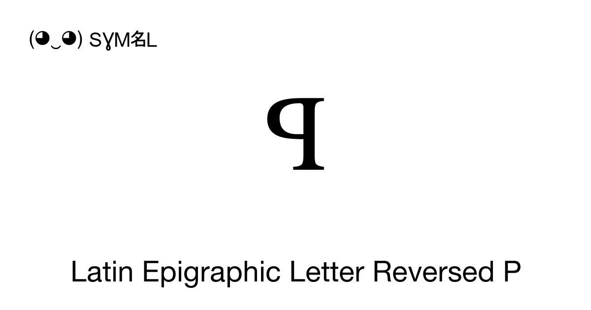 Latin Epigraphic Letter Reversed P symbol meaning, copy and paste ...