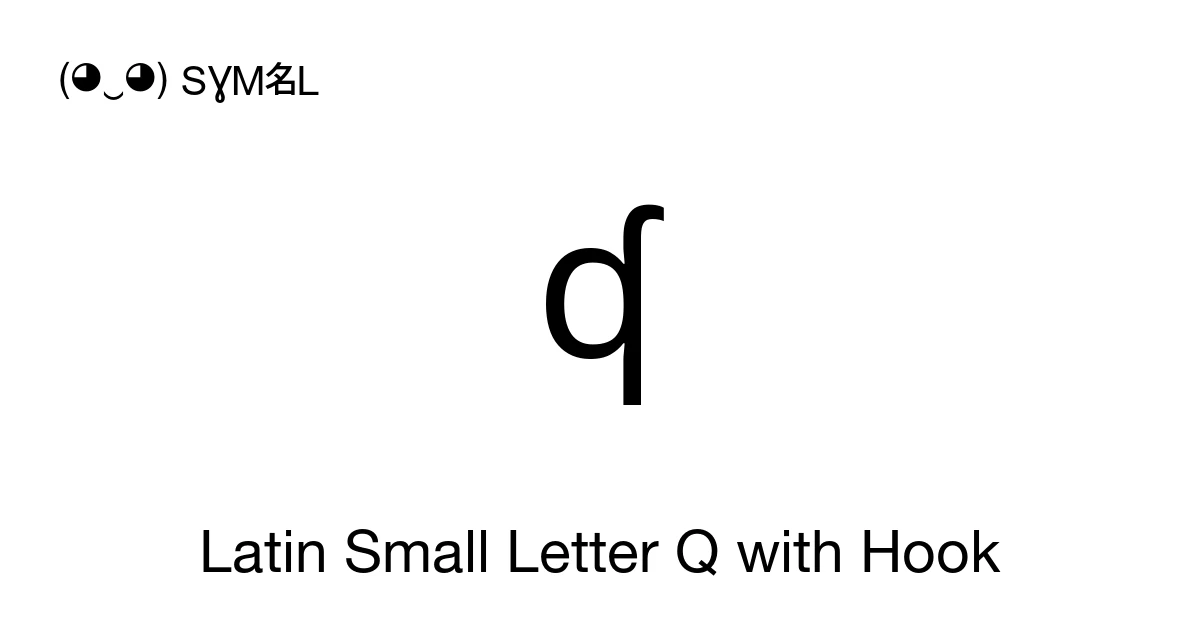 ʠ Latin Small Letter Q with Hook (U+02A0) Symbol Meaning, Copy and Paste