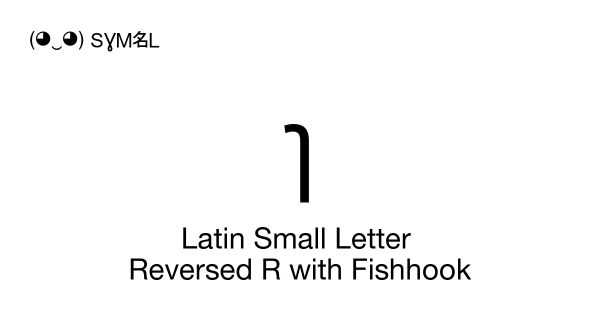 Invert Letter R ɿ Latin Small Letter Reversed R with Fishhook (U+027F) Symbol Meaning ...