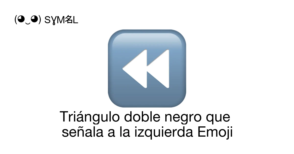 ⏪ - Triángulo doble negro que señala a la izquierda Significado del ...
