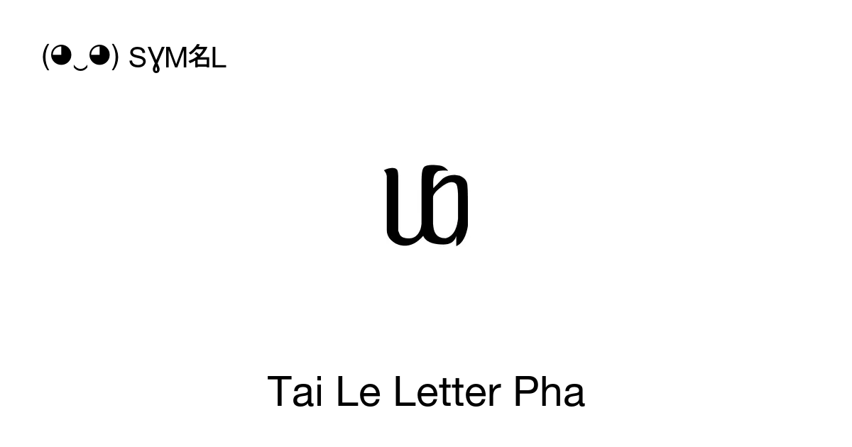 ᥚ Tai Le Letter Pha Unicode Number U 195a 📖 Symbol Meaning Copy And 📋