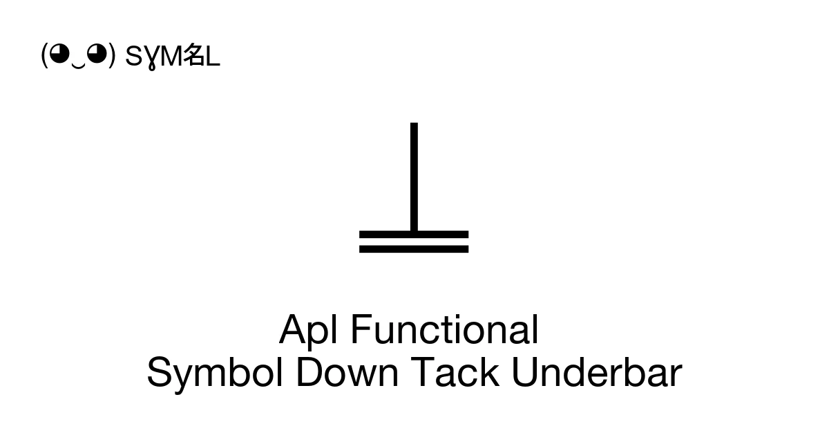 Apl Functional Symbol Down Tack Underbar (U+234A) Symbol Meaning, Copy ...