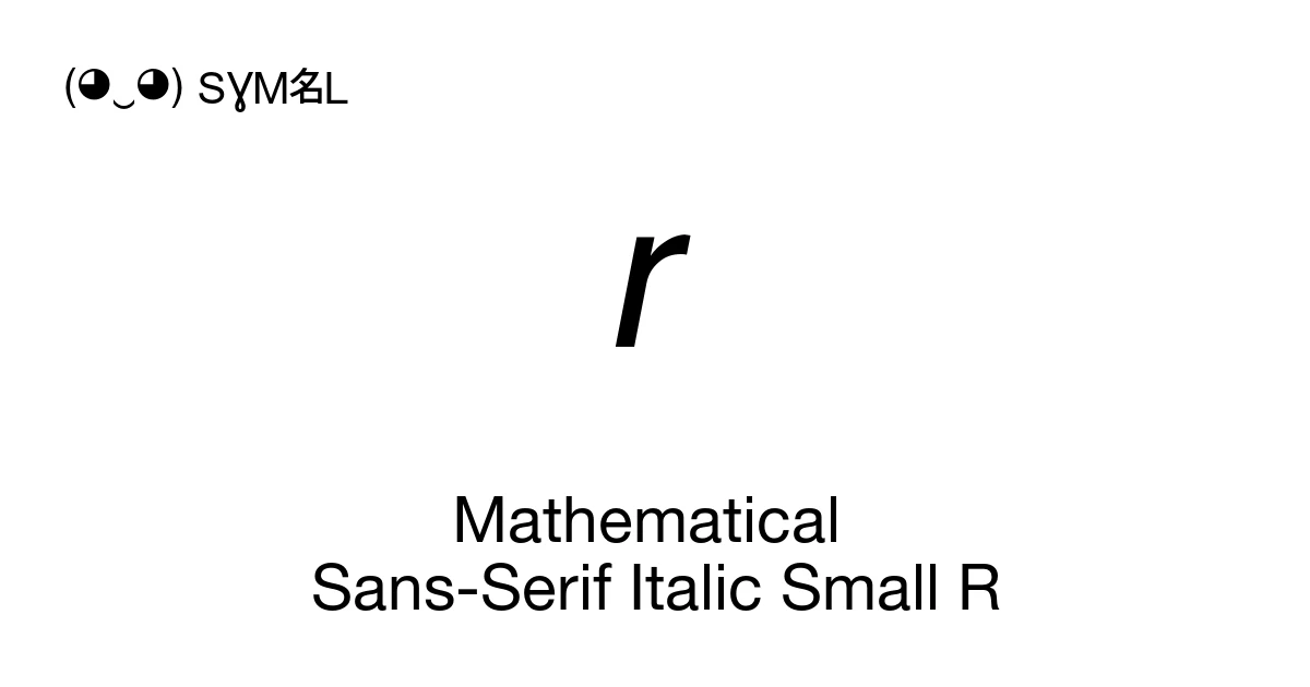 𝘳 Mathematical Sans-Serif Italic Small R (U+1D633) Symbol Meaning, Copy ...