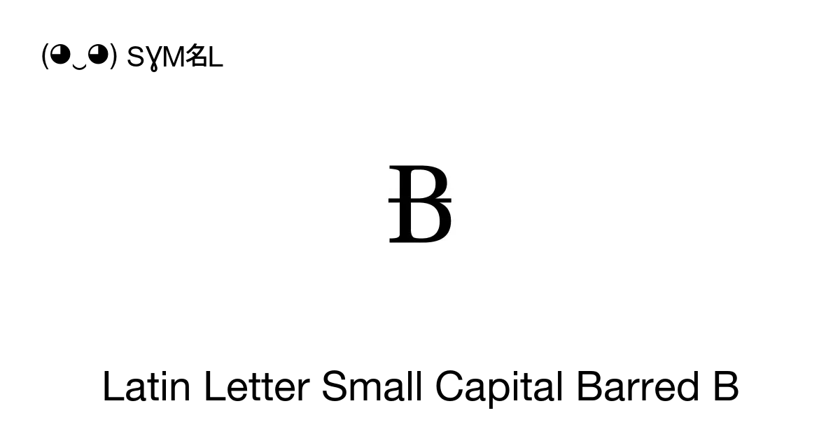 ᴃ - Latin Letter Small Capital Barred B, Unicode Number: U+1D03 📖 ...