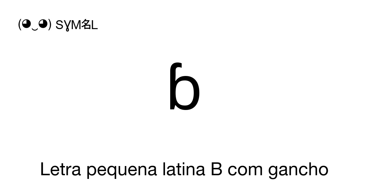 ɓ Letra pequena latina B com gancho (U+0253) significado do símbolo ...