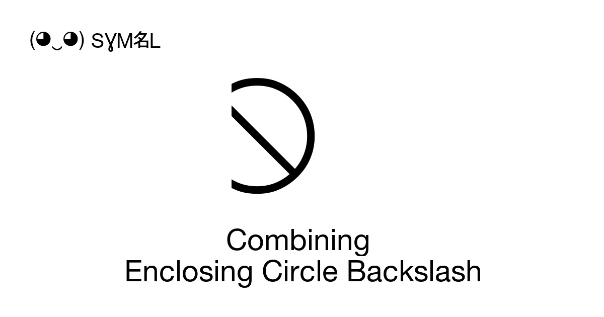 ⃠ Combining Enclosing Circle Backslash (U+20E0) Symbol Meaning, Copy ...