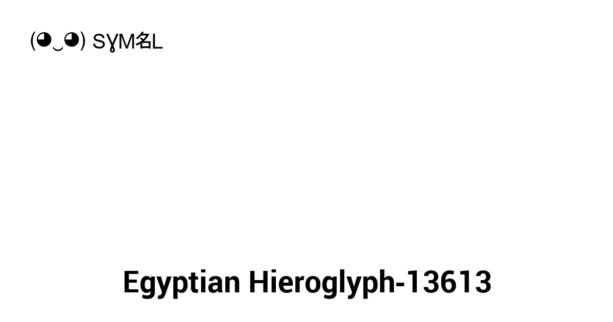 Egyptian Hieroglyph-13613 (U+13613) Symbol Meaning, Copy and Paste
