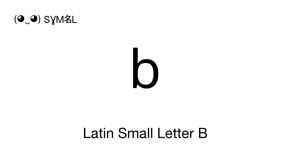 B - Latin Small Letter B, Unicode Number: U+0062 📖 Symbol Meaning Copy ...