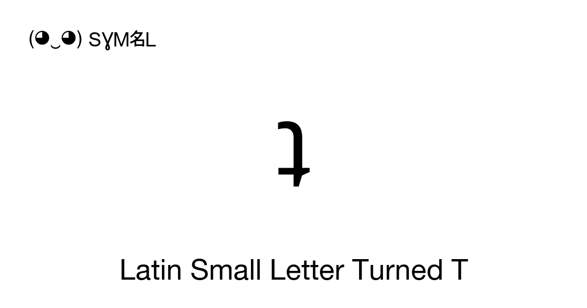 ʇ Latin Small Letter Turned T (U+0287) Symbol Meaning, Copy and Paste