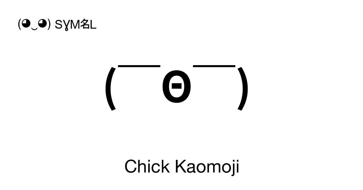 Chick Kaomoji ‭(￣Θ￣) ‬ Find Unique Emoticons & Japanese Text