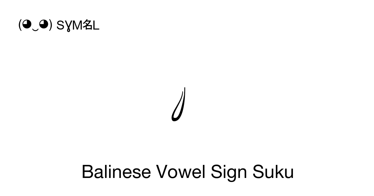 Balinese Vowel Sign Suku (U+1B38) Symbol Meaning, Copy and Paste