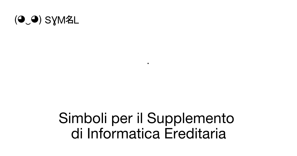 Simboli per il Supplemento di Informatica Ereditaria: blocco Unicode ...