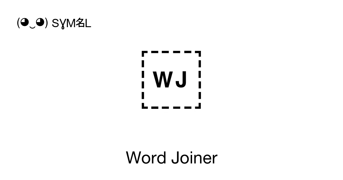 Word Joiner, Unicode Number: U+2060 📖 Symbol Meaning Copy & 📋 Paste