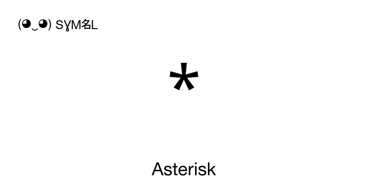 * Asterisk (U+002A) Symbol Meaning, Copy and Paste