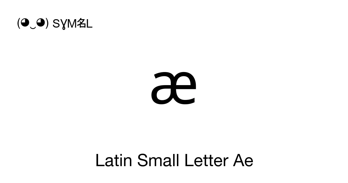 æ Latin Small Letter Ae (U+00E6) Symbol Meaning, Copy and Paste