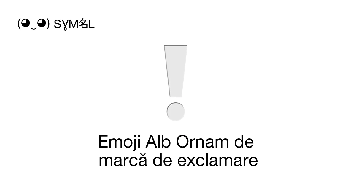 ❕ - Alb Ornam de marcă de exclamareSemnificația emoji-ului
