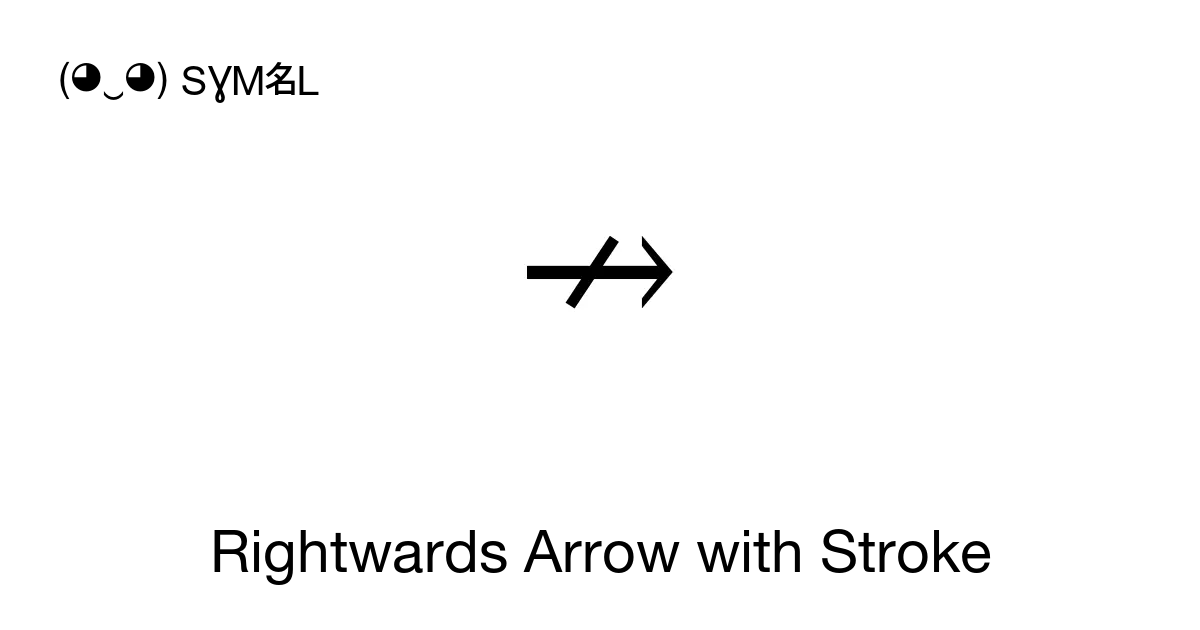 ↛ - Rightwards Arrow with Stroke, Unicode Number: U+219B 📖 Symbol Meaning  ✂ Copy & 📋 Paste (◕‿◕) SYMBL