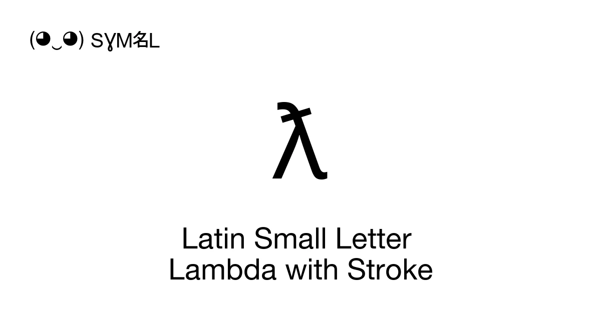 ƛ Latin Small Letter Lambda with Stroke (U+019B) Symbol Meaning, Copy ...