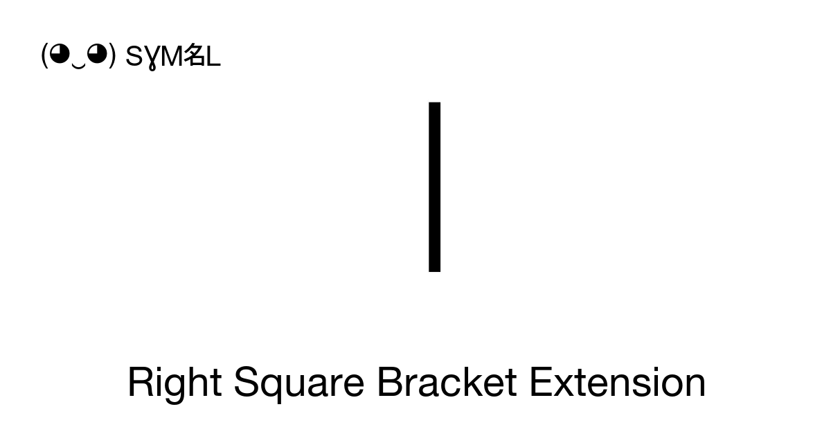 ⎥ - Right Square Bracket Extension, Unicode Number: U+23A5