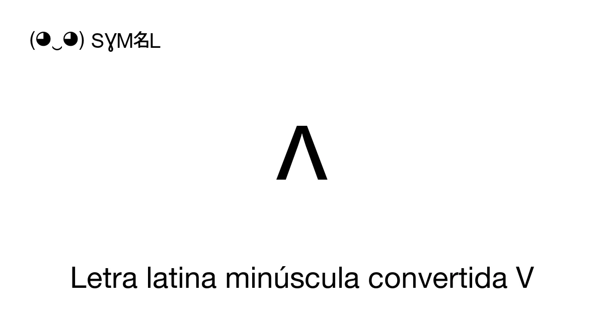 ʌ Letra latina minúscula convertida V (U+028C) significado del símbolo ...
