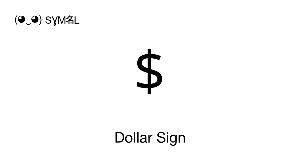 Dollar Sign, Unicode Number: U+0024 📖 Symbol Meaning ✂ Copy