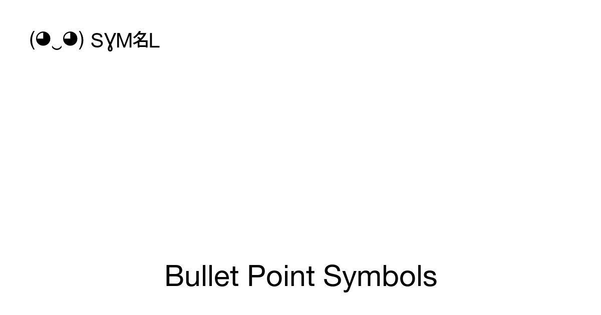 Bullet points ‭• ∙ ⊙‬ Copy and Paste symbol on ( ‿ ) SYMBL