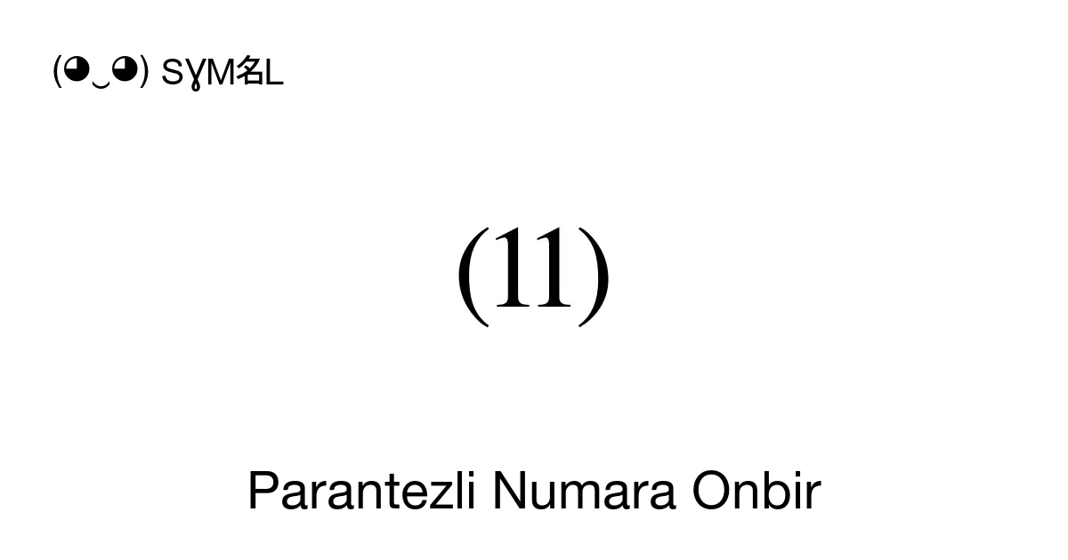 ⑾ Parantezli Numara Onbir Unicode Numarası U 247e 📖 Sembolün