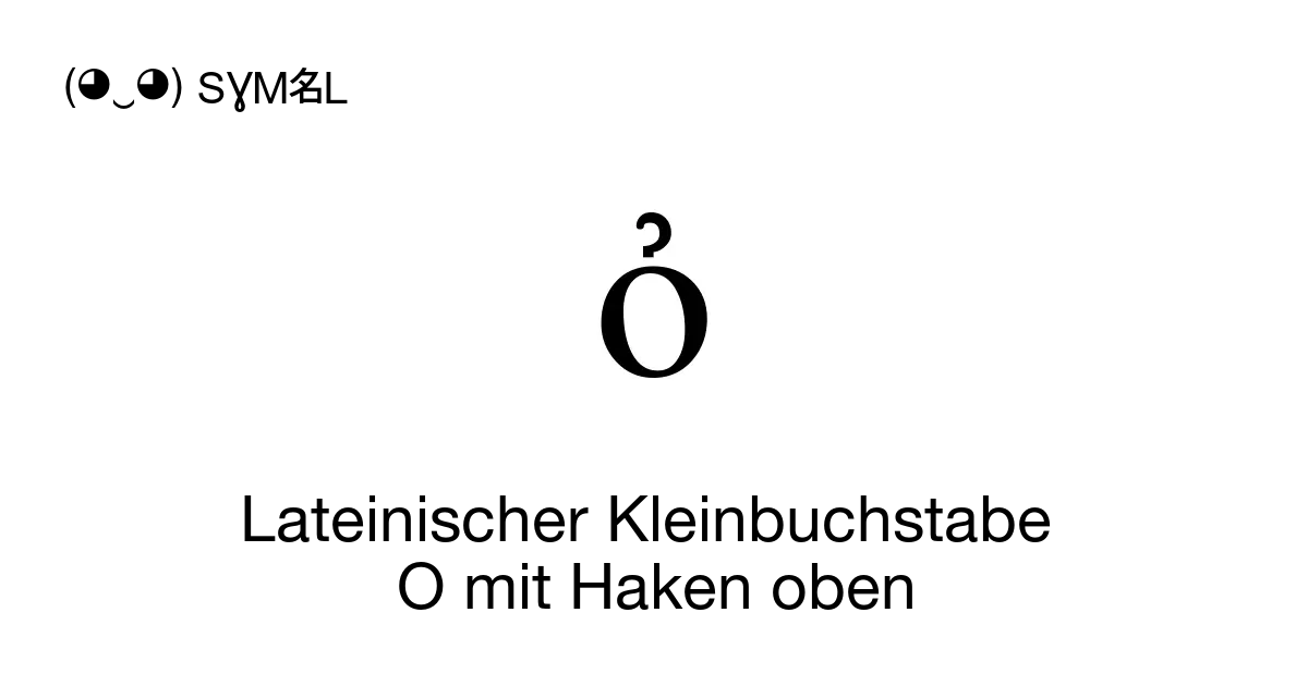 ỏ - Lateinischer Kleinbuchstabe O mit Haken oben, Unicode-Nummer: U+1ECF 📖  Bedeutung erfahren und ✂ Symbol kopieren (◕‿◕) SYMBL