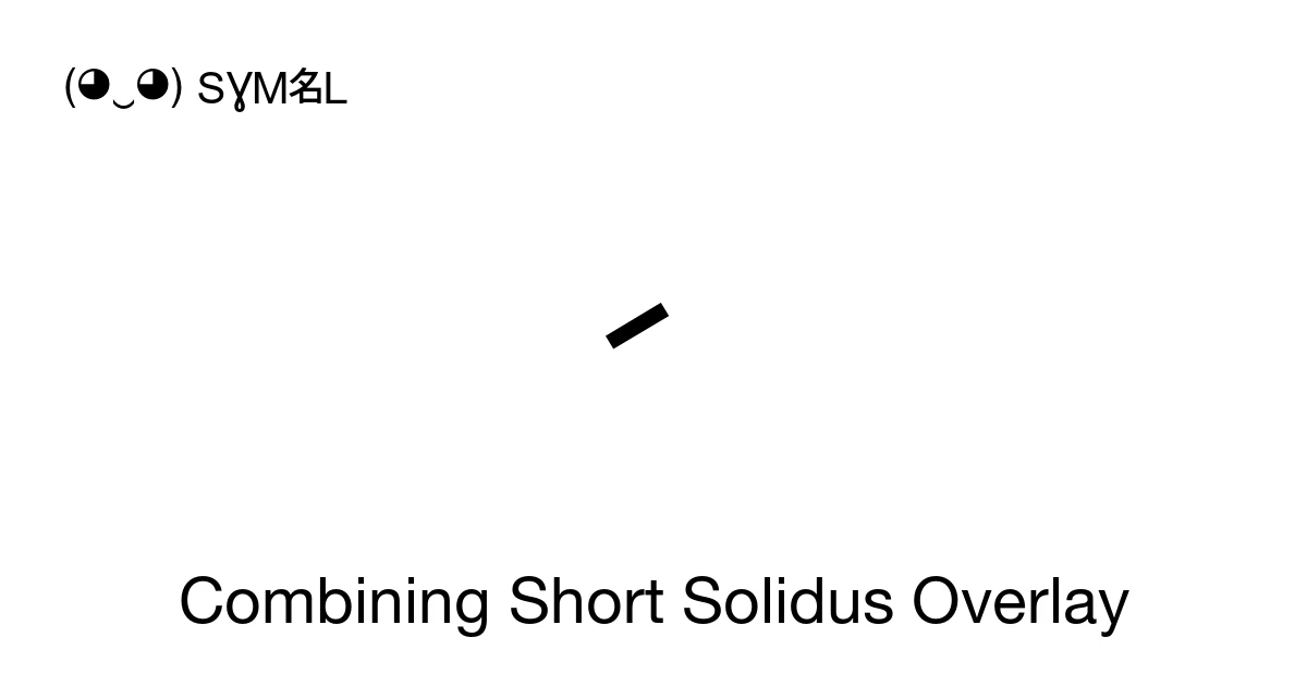 Short Symbool ̷ Combining Short Solidus Overlay (U+0337) Symbol Meaning, Copy and Paste