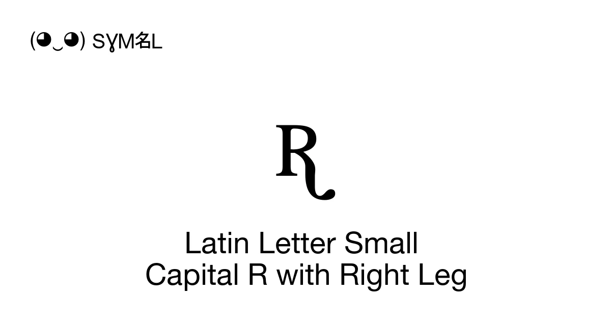 Small R Initial Latin Letter Small Capital R with Right Leg (U+AB46) Symbol Meaning ...