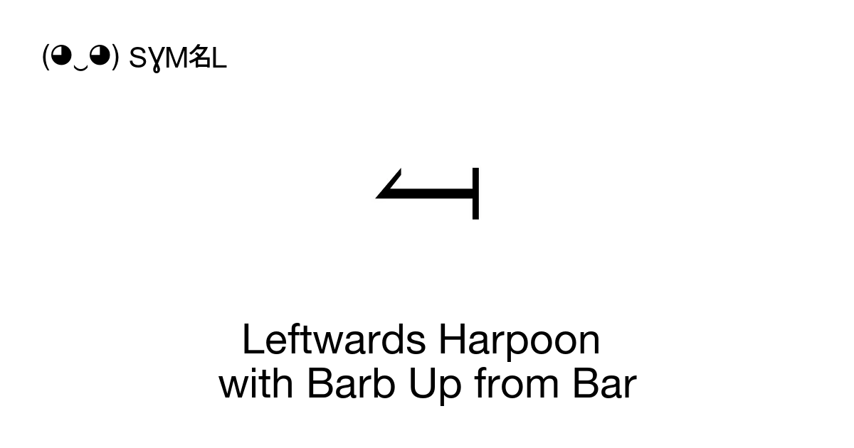 leftwards-harpoon-with-barb-up-from-bar-unicode-number-u-295a