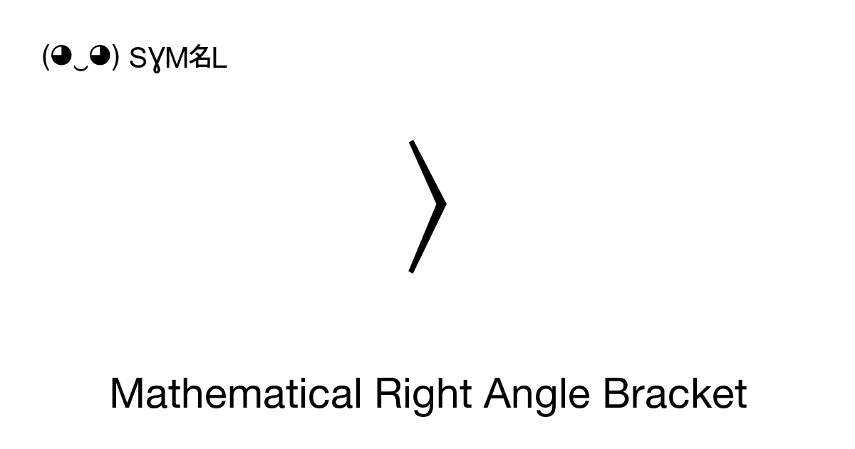 Mathematical Right Angle Bracket (U+27E9) Symbol Meaning, Copy and Paste